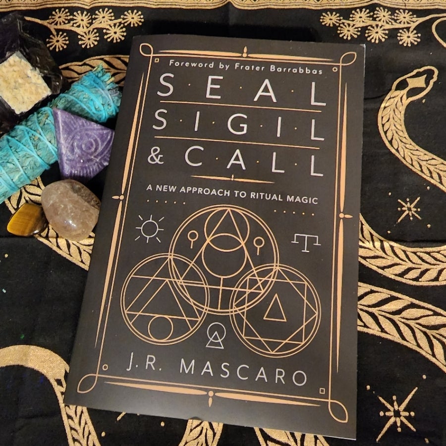 Seal, Sigil & Call: A New Approach to Ritual Magic